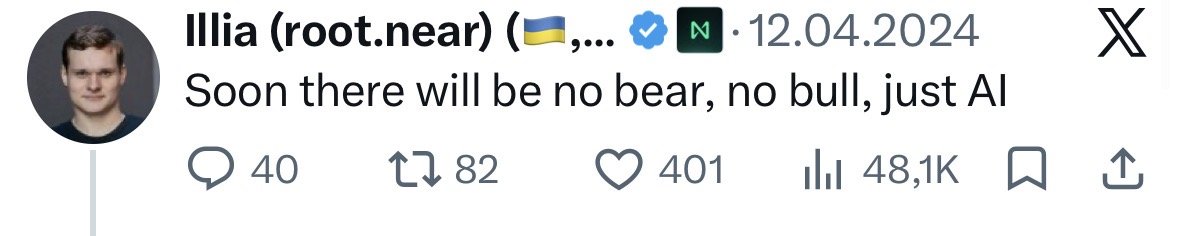 Tweet by Illia (root.near), 12.04.2024: Soon there will be no bear, no bull, just AI